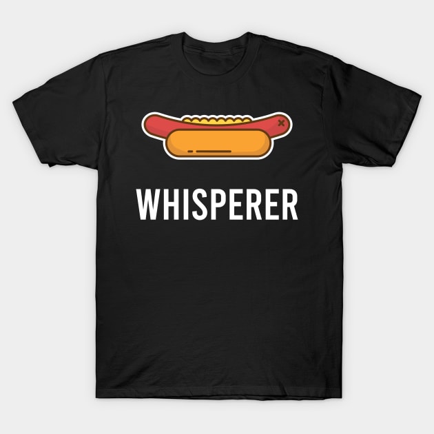Hot Dog Whisperer T-Shirt by thefriendlyone